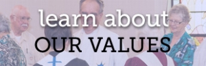 learn about our CORE VALUES