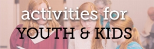 activities for YOUTH & KIDS